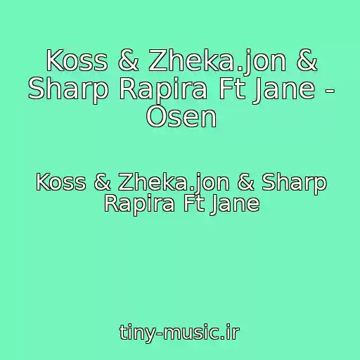 کاور آهنگ Koss & Zheka.jon & Sharp Rapira Ft Jane - Osen از Koss & Zheka.jon & Sharp Rapira Ft Jane