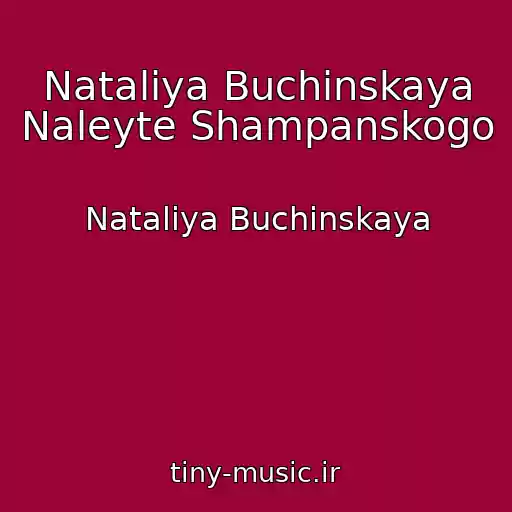 کاور آهنگ Nataliya Buchinskaya Naleyte Shampanskogo از Nataliya Buchinskaya