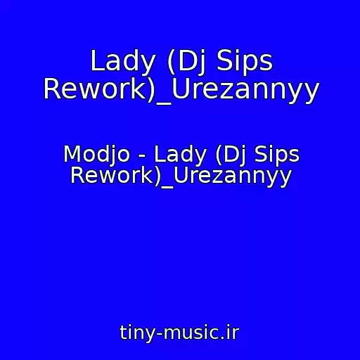 کاور آهنگ Lady (Dj Sips Rework)_Urezannyy از Modjo - Lady (Dj Sips Rework)_Urezannyy