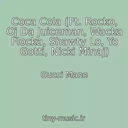 کاور آهنگ Coca Cola (Ft. Rocko, Oj Da Juiceman, Wacka Flocka, Shawty Lo, Yo Gotti, Nicki Minaj) از Gucci Mane