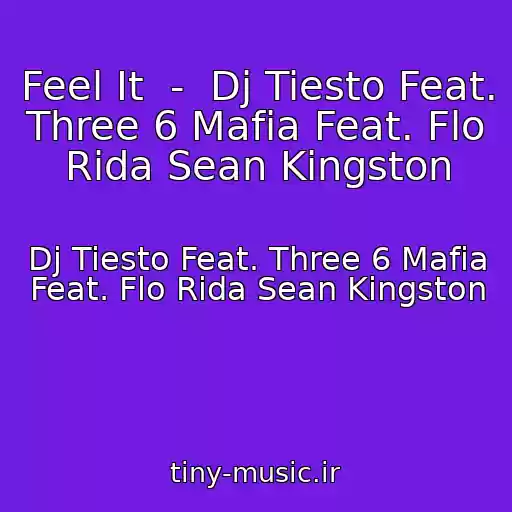 کاور آهنگ Feel It  -  Dj Tiesto Feat. Three 6 Mafia Feat. Flo Rida Sean Kingston از Dj Tiesto Feat. Three 6 Mafia Feat. Flo Rida Sean Kingston