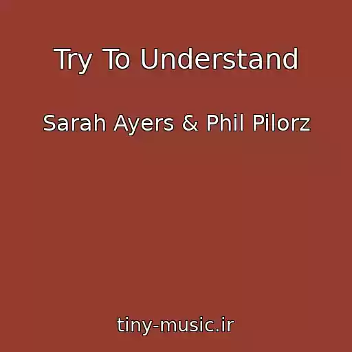 کاور آهنگ Try To Understand از Sarah Ayers & Phil Pilorz