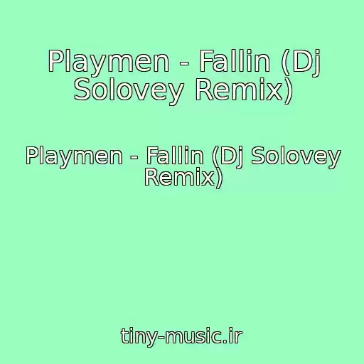 کاور آهنگ Playmen - Fallin (Dj Solovey Remix) از Playmen - Fallin (Dj Solovey Remix)