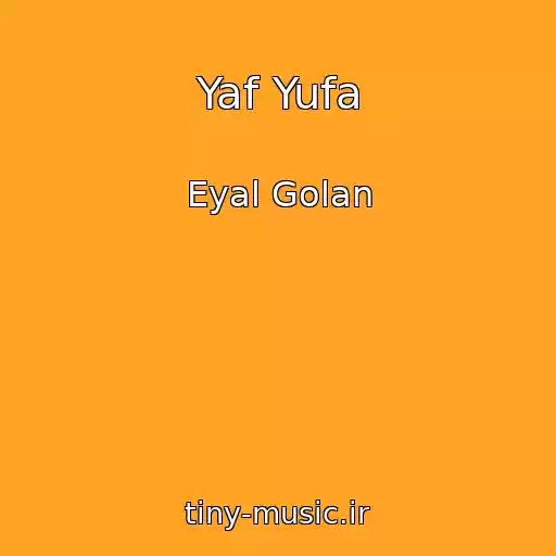 کاور آهنگ Yaf Yufa از Eyal Golan