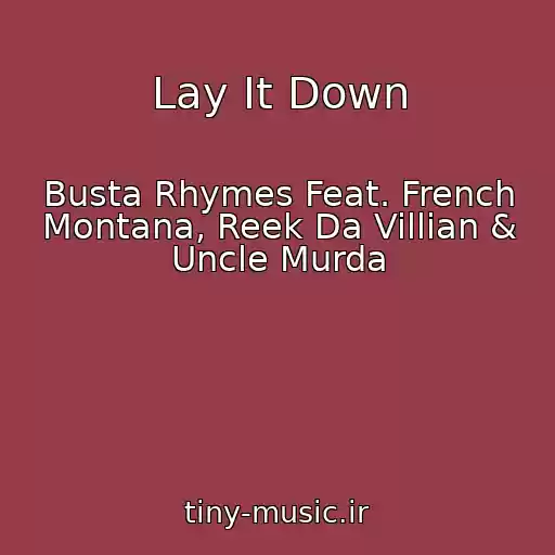 کاور آهنگ Lay It Down از Busta Rhymes Feat. French Montana, Reek Da Villian & Uncle Murda