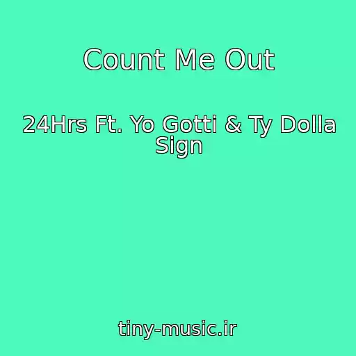 کاور آهنگ Count Me Out از 24Hrs Ft. Yo Gotti & Ty Dolla Sign
