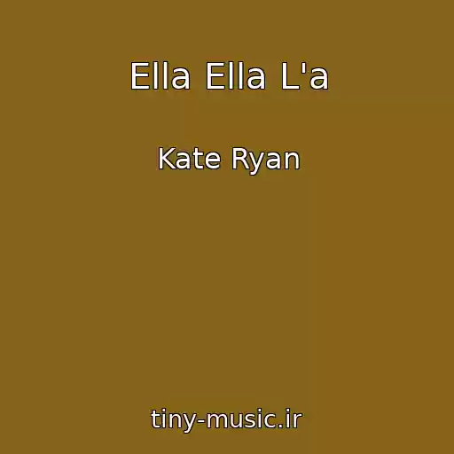 کاور آهنگ Ella Ella L'a از Kate Ryan