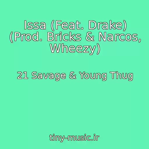 کاور آهنگ Issa (Feat. Drake) (Prod. Bricks & Narcos, Wheezy) از 21 Savage & Young Thug