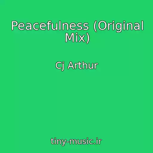 کاور آهنگ Peacefulness (Original Mix) از Cj Arthur