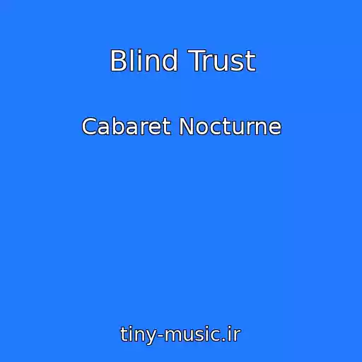 کاور آهنگ Blind Trust از Cabaret Nocturne