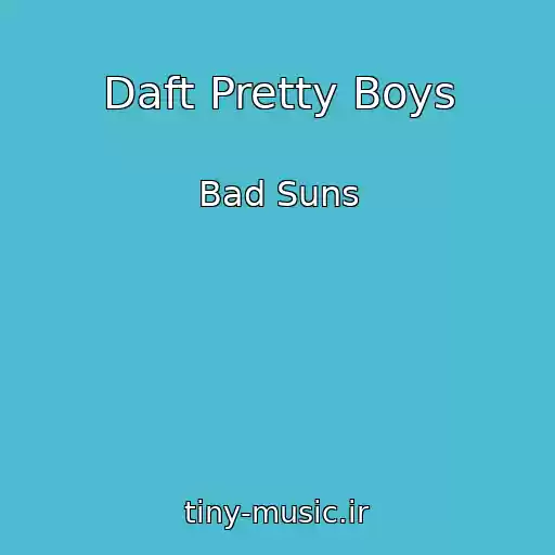 کاور آهنگ Daft Pretty Boys از Bad Suns