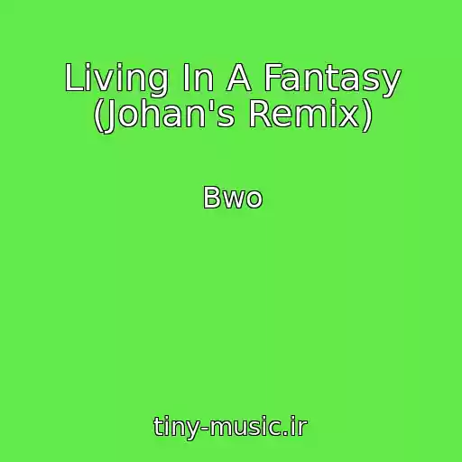 کاور آهنگ Living In A Fantasy (Johan's Remix) از Bwo