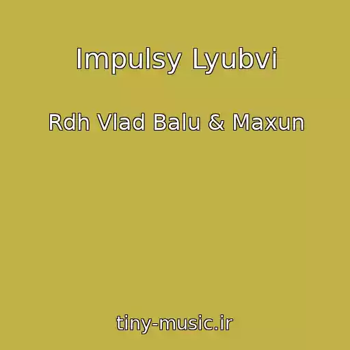 کاور آهنگ Impulsy Lyubvi از Rdh Vlad Balu & Maxun