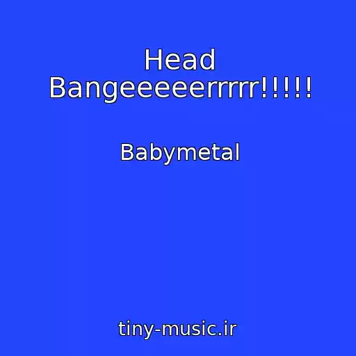 کاور آهنگ Head Bangeeeeerrrrr!!!!! از Babymetal
