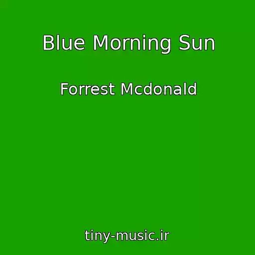 کاور آهنگ Blue Morning Sun از Forrest Mcdonald