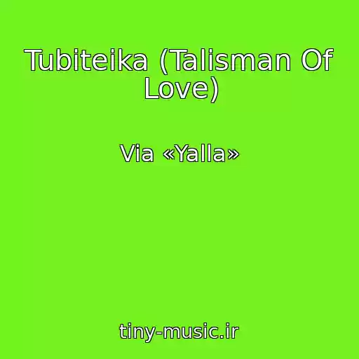 کاور آهنگ Tubiteika (Talisman Of Love) از Via «Yalla»