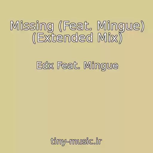 کاور آهنگ Missing (Feat. Mingue) (Extended Mix) از Edx Feat. Mingue