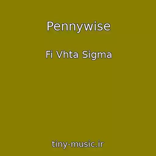 کاور آهنگ Pennywise از Fi Vhta Sigma
