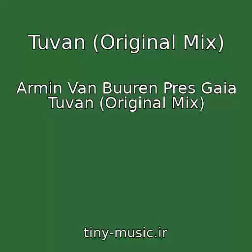 کاور آهنگ Tuvan (Original Mix) از Armin Van Buuren Pres Gaia Tuvan (Original Mix)