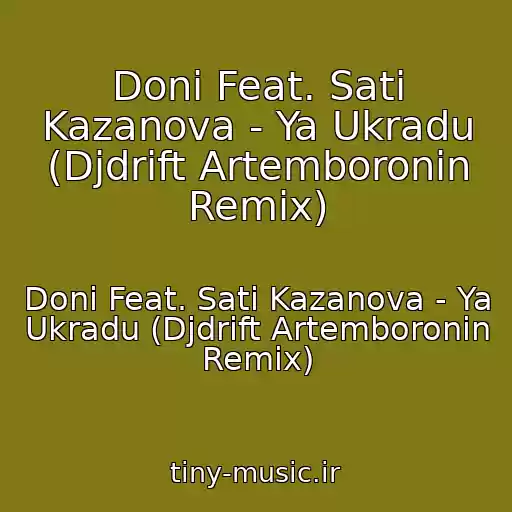 کاور آهنگ Doni Feat. Sati Kazanova - Ya Ukradu (Djdrift Artemboronin Remix) از Doni Feat. Sati Kazanova - Ya Ukradu (Djdrift Artemboronin Remix)