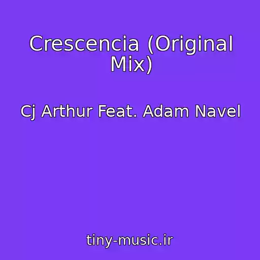کاور آهنگ Crescencia (Original Mix) از Cj Arthur Feat. Adam Navel