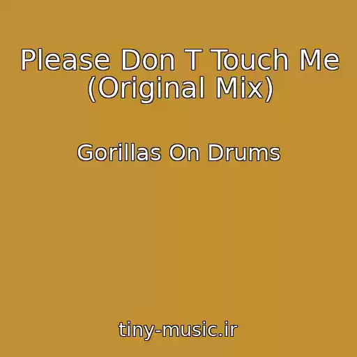 کاور آهنگ Please Don T Touch Me (Original Mix) از Gorillas On Drums