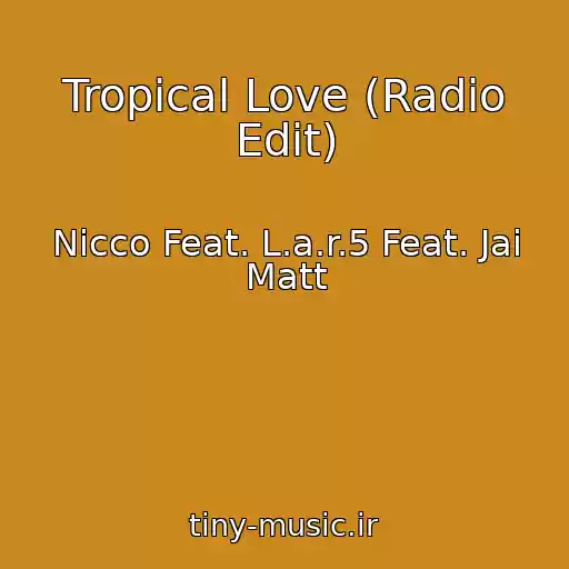 کاور آهنگ Tropical Love (Radio Edit) از Nicco Feat. L.a.r.5 Feat. Jai Matt