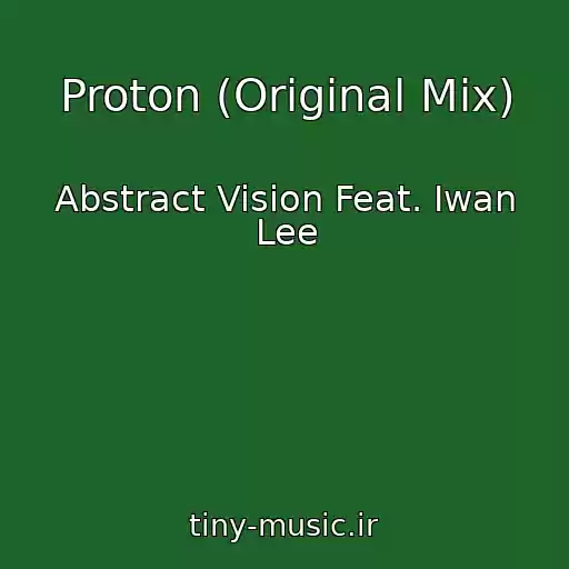 کاور آهنگ Proton (Original Mix) از Abstract Vision Feat. Iwan Lee