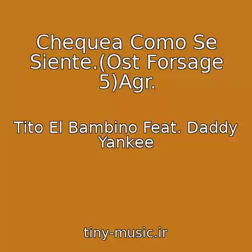 کاور آهنگ Chequea Como Se Siente.(Ost Forsage 5)Agr. از Tito El Bambino Feat. Daddy Yankee