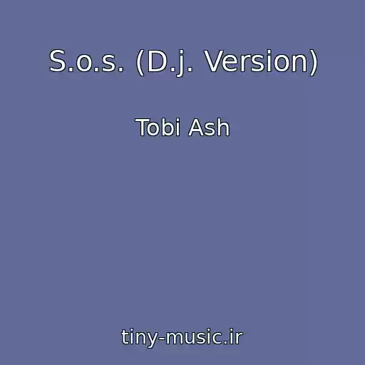 کاور آهنگ S.o.s. (D.j. Version) از Tobi Ash