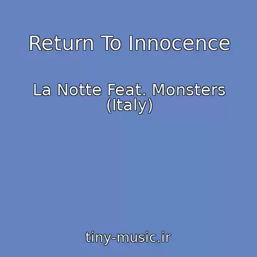 کاور آهنگ Return To Innocence از La Notte Feat. Monsters (Italy)