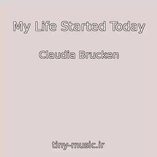 کاور آهنگ My Life Started Today از Claudia Brucken