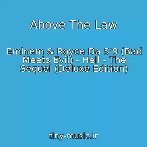 کاور آهنگ Above The Law از Eminem & Royce Da 5’9 (Bad Meets Evil) - Hell - The Sequel (Deluxe Edition)