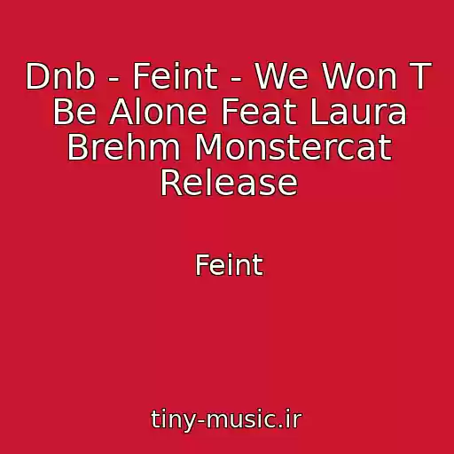 کاور آهنگ Dnb - Feint - We Won T Be Alone Feat Laura Brehm Monstercat Release از Feint