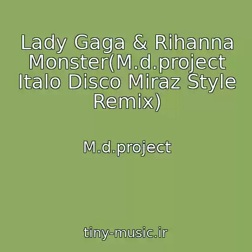 کاور آهنگ Lady Gaga & Rihanna Monster(M.d.project Italo Disco Miraz Style Remix) از M.d.project