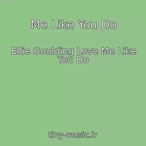 کاور آهنگ Me Like You Do از Ellie Goulding Love Me Like You Do