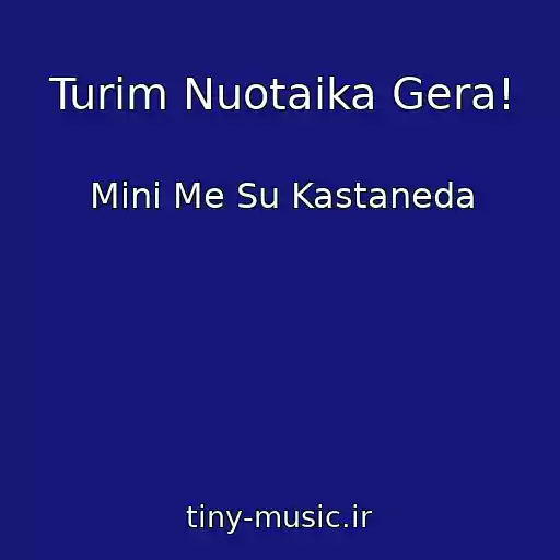 کاور آهنگ Turim Nuotaika Gera! از Mini Me Su Kastaneda