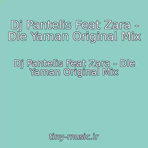 کاور آهنگ Dj Pantelis Feat Zara - Dle Yaman Original Mix از Dj Pantelis Feat Zara - Dle Yaman Original Mix