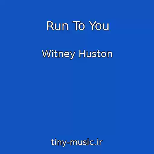 کاور آهنگ Run To You از Witney Huston