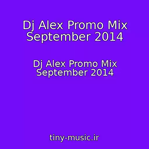 کاور آهنگ Dj Alex Promo Mix September 2014 از Dj Alex Promo Mix September 2014