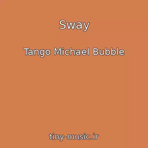کاور آهنگ Sway از Tango Michael Bubble