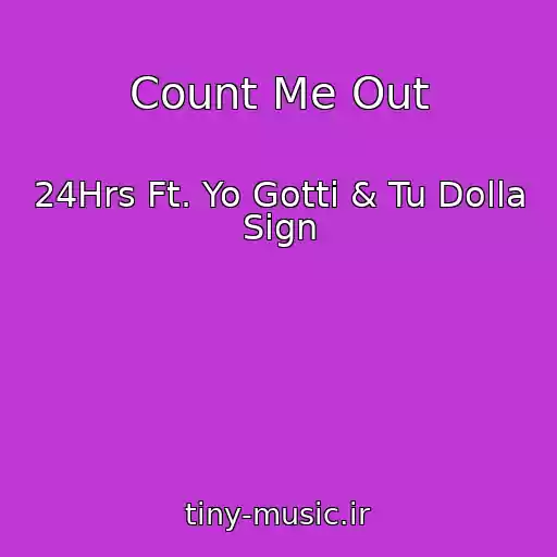 کاور آهنگ Count Me Out از 24Hrs Ft. Yo Gotti & Tu Dolla Sign