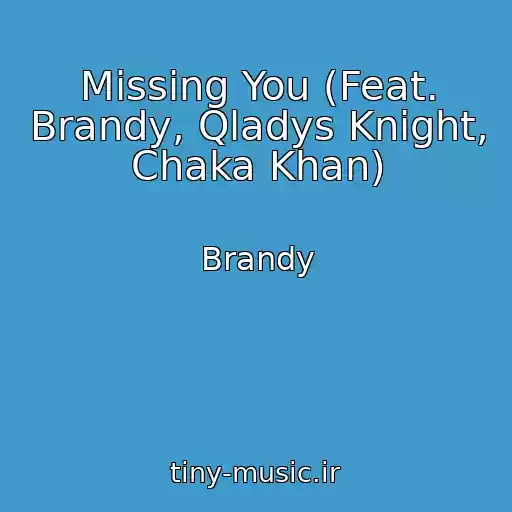 کاور آهنگ Missing You (Feat. Brandy, Qladys Knight, Chaka Khan) از Brandy