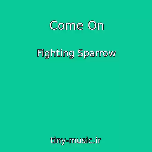 کاور آهنگ Come On از Fighting Sparrow