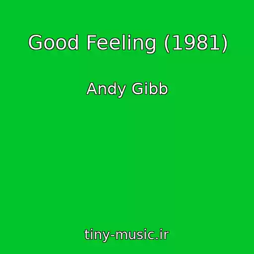 کاور آهنگ Good Feeling (1981) از Andy Gibb