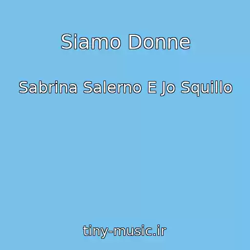 کاور آهنگ Siamo Donne از Sabrina Salerno E Jo Squillo