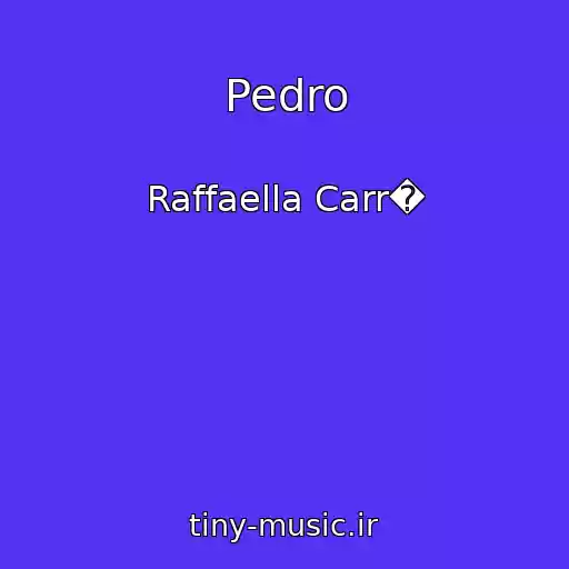 کاور آهنگ Pedro از Raffaella Carr�