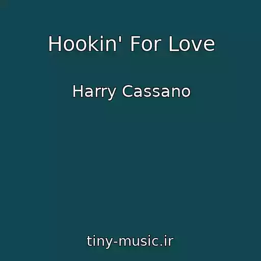 کاور آهنگ Hookin' For Love از Harry Cassano