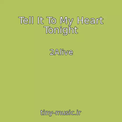 کاور آهنگ Tell It To My Heart Tonight از 2Alive