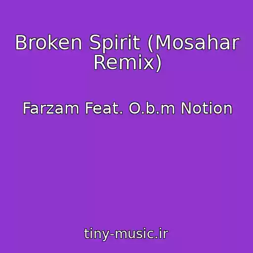 کاور آهنگ Broken Spirit (Mosahar Remix) از Farzam Feat. O.b.m Notion